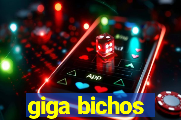 giga bichos